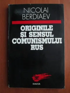 ORIGINILE SI SENSUL COMUNISMULUI RUS - NICOLAI BERDIAEV
