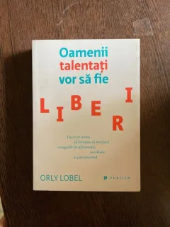 Orly Lobel - Oamenii talentati vor sa fie liberi