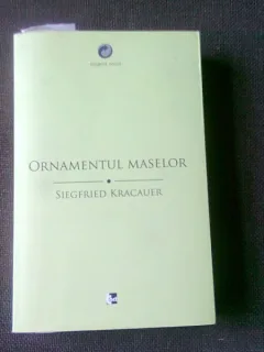 ORNAMENTUL MASELOR - SIEGFRIED KRACAUER