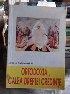 ORTODOXIA, CALEA DREPTEI CREDINTE - KALLISTOS WARE