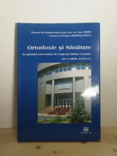 Ortodoxie si Sanatate la Spitalul Universitar de Urgenta Militar Central "Dr. Carol Davila" - General de Brigada Medic Prof. Univ. Dr. Ioan Sirbu, Colonel (r) Grigore Radoslavescu