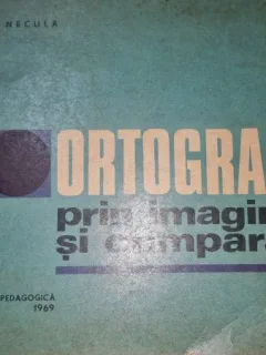 Ortografia prin imagini si comparatii - Ion P. Necula