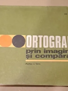ORTOGRAFIA PRIN IMAGINI SI COMPARATII, PARTEA A TREIA Ion P. Necula