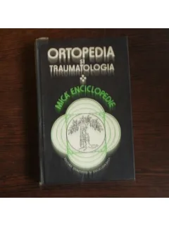 Ortopedia si Traumatologia, mica enciclopedia