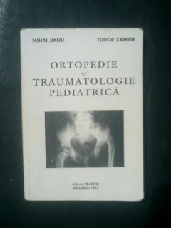 Ortopedie si traumatologie pediatrica - Mihai Jianu si Tudor Zamfir