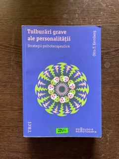 Otto F. Kernberg Tulburari grave ale personalitatii. Strategii psihoterapeutice