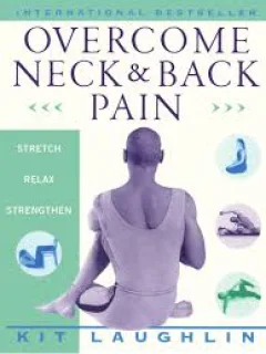 OVERCOME NECK & BACK PAIN - KIT LAUGHLIN  (CARTE IN LIMBA ENGLEZA)