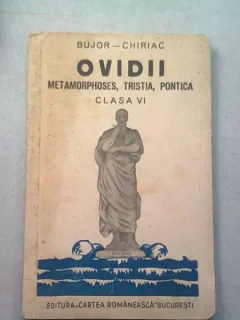 OVIDII. METAMORPHOSES, TRISTIA, PONTICA. CLASA VI - BUJOR-CHIRIAC