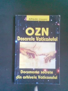 OZN DOSARELE VATICANULUI, DOCUMENTE SECRETE DIN ARHIVELE VATICANULUI - ALFREDO LISSONI