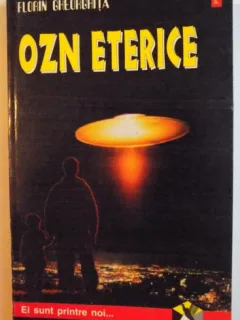OZN ETERICE DE FLORIN GHEORGHITA