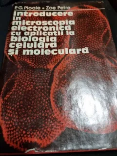 P. G. Ploaie, Zoe Petre - Introducere in Microscopia Electronica cu Aplicatii la Biologia Culturala si Moleculara