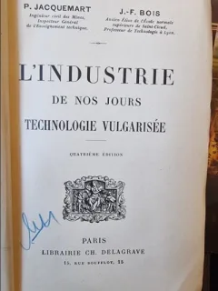 P. Jacquemart, J.-F. Bois - L'Industrie de nos jours Technologie Vulgarisee