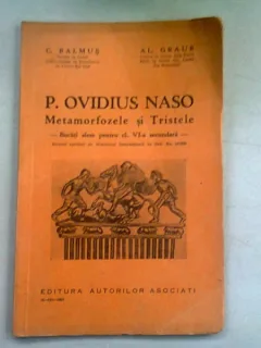 P. OVIDIUS NASO. METAMORFOZELE SI TRISTELE, BUCATI ALESE PENTRU CLASA A VI-A SECUNDARA - C. BALMUS
