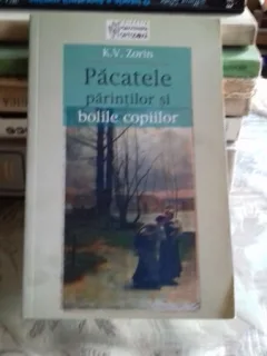 PACATELE PARINTILOR SI BOLILE COPIILOR - K.V. ZORIN