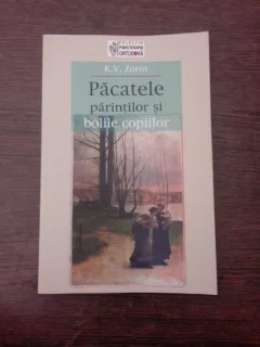 Pacatele parintilor si bolile copiilor - K.V. Zorin