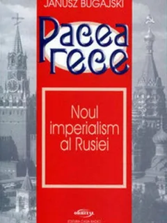 Pacea rece Noul imperialism al Rusiei  Janusz Bugajski