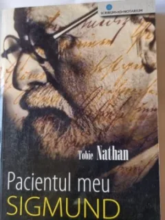Pacientul meu Sigmund Freud - Tobie Nathan