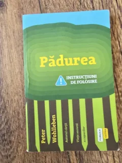 Padurea. Instructiuni de folosire - Peter Wohlleben