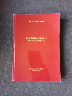 PAGINI DE ISTORIE BISERICEASCA - IOAN DURA  (CU DEDICATIA AUTORULUI)