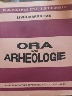 PAGINI DE ISTORIE ORA DE ARHEOLOGIE - LIVIU MARGHITAN
