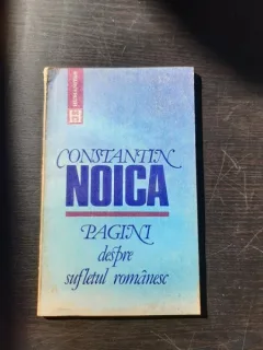 PAGINI DESPRE SUFLETUL ROMANESC - CONSTANTIN NOICA