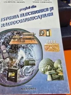 Pagini din Istoria Electronicii si radiocomunicatiilor - Andrei Ciontu, Vasile Ciobanita