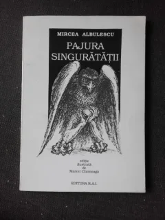 PAJURA SINGURATATII, VERSURI - MIRCEA ALBULESCU, ILUSTRATA DE MARCEL CHIRNOAGA