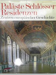 Palaste Schlosser Residenzen. Zentren Europaischer Geschichte