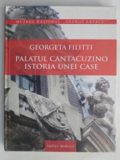 PALATUL CANTACUZINO,ISTORIA UNEI CASE-GEORGETA FILITTI