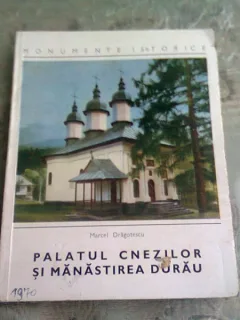 PALATUL CNEZILOR SI MANASTIREA DURAU - MARCEL DRAGOTESCU