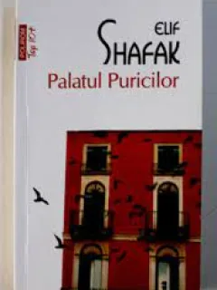 PALATUL PURICILOR - ELIF SHAFAK