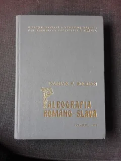 Paleografia romano-slava, tratat si album - Damian P. Bogdan
