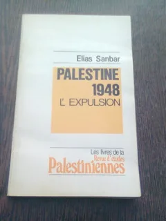 PALESTINE 1948 L,EXPULSION - ELIAS SANBAR  (CARTE IN LIMBA FRANCEZA)