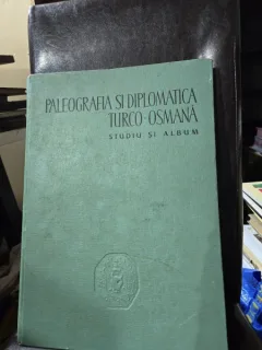 Paloegrafia si diplomatica turco-osmana  - album - M. Guboglu