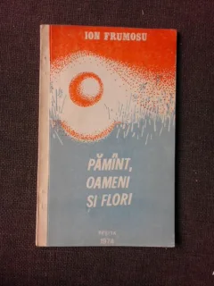 PAMANT, OAMENI SI FLORI, POEZIE - ION FRUMOSU  (CU DEDICATIA AUTORULUI PENTRU PETRU VINTILA)