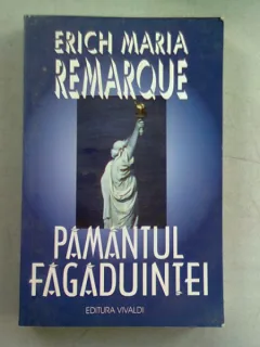 PAMANTUL FAGADUINTEI  - ERICH MARIA REMARQUE