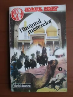 PAMANTUL MISTERELOR. VIETI SI DESTINE - KARL MAY