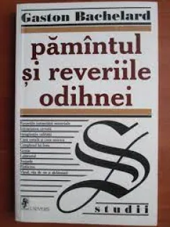 Pamantul si reveriile odihnei - Gaston Bachelard