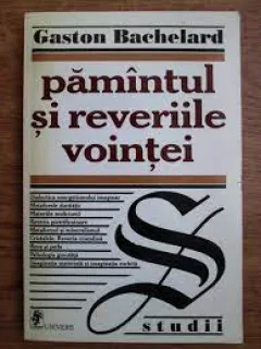 Pamantul si reveriile vointei - Gaston Bachelard