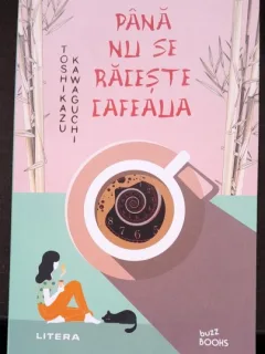 Pana nu se raceste cafeaua - Toshikazu Kawaguchi