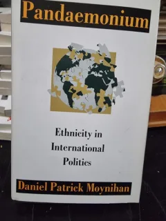 Pandaemonium. Ethnicity in International Politics - Daniel Patrick Moynihan