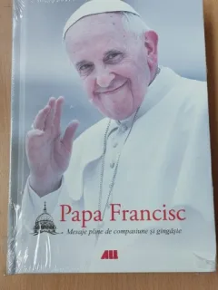 Papa Francisc, mesaje pline de compasiune si gingasie