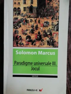 PARADIGME UNIVERSALE III - JOCUL - SOLOMON MARCUS
