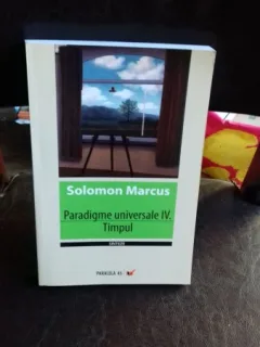PARADIGME UNIVERSALE IV. TIMPUL - SOLOMON MARCUS