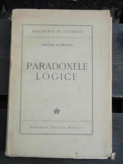PARADOXELE LOGICE - ANTON DUMITRIU