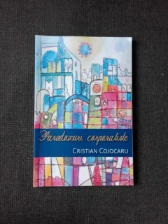 PARADOXURI CORPORATISTE - CRISTIAN COJOCARU