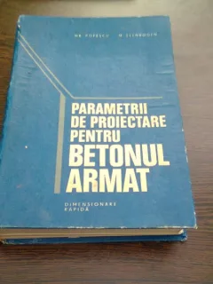 PARAMETRII DE PROIECTARE PENTRU BETONUL ARMAT - H.R. POPESCU