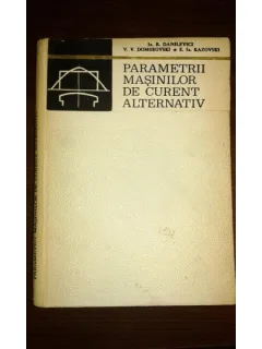 PARAMETRII MASINILOR DE CURENT ALTERNATIV, IA. B. DANILEVICI