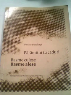 PARAMITHI TU CADURI. BASME CULESE. BASME ALESE - PERICLE PAPAHAGI   (CARTE IN AROMANA)