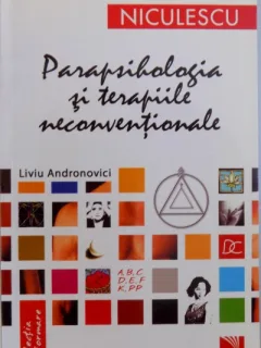 PARAPSIHOLOGIA SI TERAPIILE NECONVENTIONALE DE LIVIU ANDRONOVICI